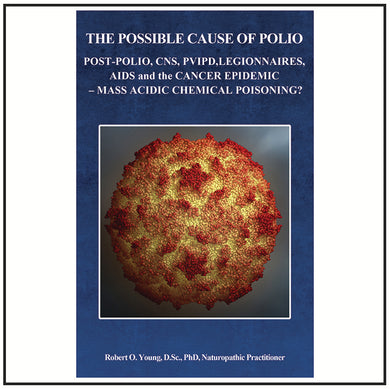 The Possible Cause of Polio, Post-Polio, CNS, PVIPD, Legionnaires, AIDS and the Cancer Epidemic - Booklet