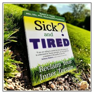 Sick And Tired? - Reclaim Your Inner Terrain - Book