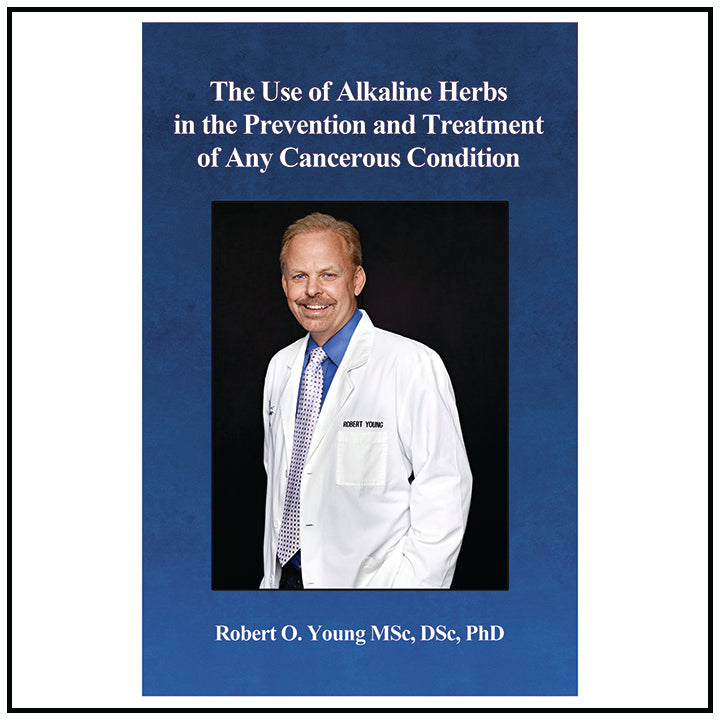 The Use of Alkaline Herbs in the Prevention and Treatment of any Cancerous Condition - Booklet